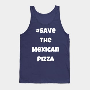 Funny #SaveTheMexicanPizza Simple Text Tank Top